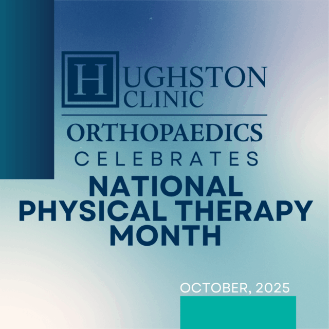 Graphic with text that says Hughston Clinic Orthopaedics celebrates National Physical Therapy Month